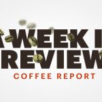 Coffee Report A Week In Review